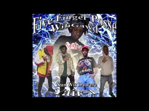 FIVE FINGER POSSE & WifiGawd - Xan Wit Da Perc [Prod. By Yair-1]