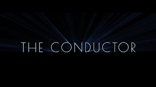 THE CONDUCTOR - DOCUMENTAL FILM (trailer)