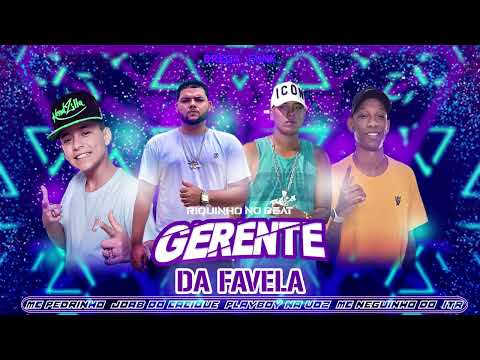 JOAB DO CACIQUE, PLAYBOY NA VOZ, MC PEDRINHO, MC NEGUINHO DO ITR - GERENTE DA FAVELA - BREGA FUNK
