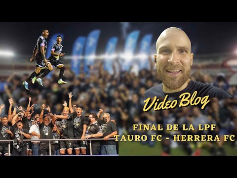 Video Blog: Final de la LPF, Tauro FC - Herrera FC #LPF #Panama