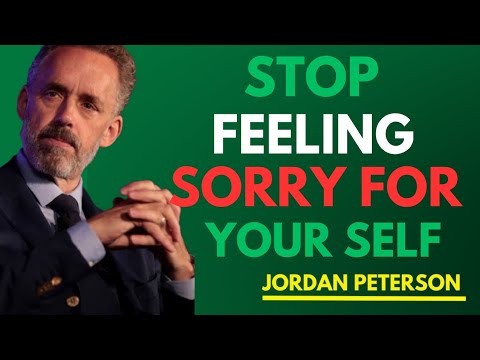 Jordan Peterson: Stop Feeling Sorry for Yourself
