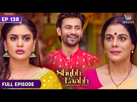 Shreya Doubts Rishabh Verma | Shubh Laabh - Aapkey Ghar Mein #Laxmi | Full Episode | EP -  138