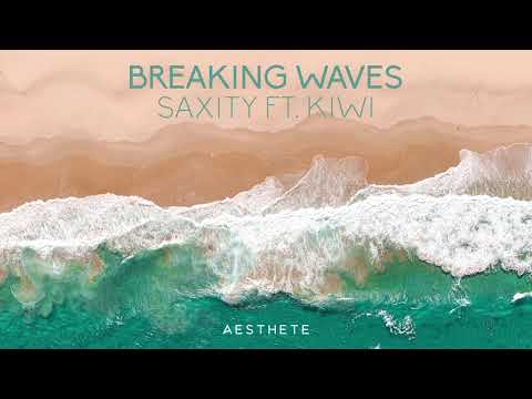 Saxity ft. Kiwi - Breaking Waves