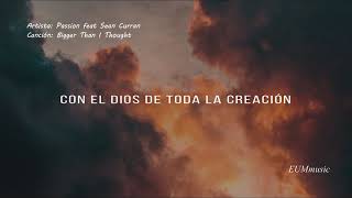Passion - Bigger Than I Thought (sub español) ft. Sean Curran