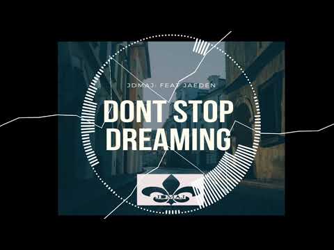 JDMAJ feat. Jaeden - Don't Stop Dreaming (Original mix)