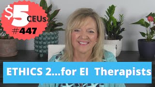 Ethics…Application for Therapists in Early Intervention and Pediatrics...teachmetotalk...Laura Mize