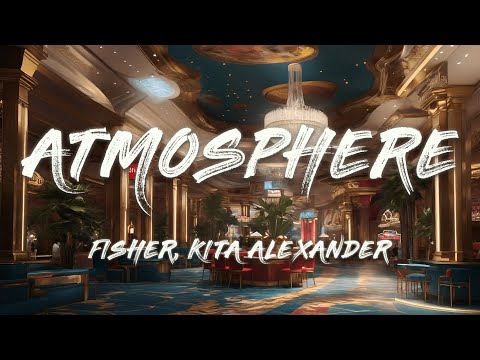 FISHER x Kita Alexander - Atmosphere (Lyrics)