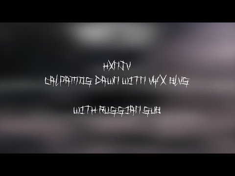 HXNJV - CALPAMOS DAWN w/ VYX BLV$ [PROD. FATAL-M]/ПЕРЕВОД/WITH RUSSIAN SUB