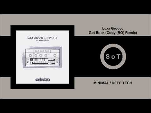 Lexx Groove - Get Back (Cody (RO) Remix) (MInimal / Deep Tech] [Selectro]