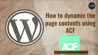How to dynamic the page contents using Advanced Custom Fields