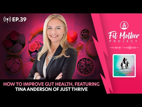 FMP Podcast Ep.39 - How To Improve Gut Health, Featuring Tina Anderson of Just Thrive