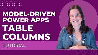 Power Apps Model-Driven Apps: Table Columns Tutorial