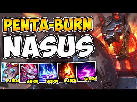 PENTA BURN NASUS IS THE FINAL BOSS OF BURN BUILDS! (WTF IS THAT DOT) - League of Legends