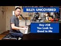 BILLY: UNCOVERED - You Look So Good to Me (#28 of 70)