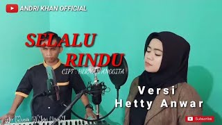Download lagu SELALU RINDU COVER HETTY ANWAR FT ANDRI KHAN mp3