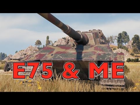 WOT - E75 & Me | World of Tanks