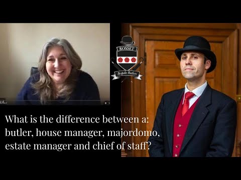 What is the difference between a: butler, house manager, majordomo, estate manager & chief of staff