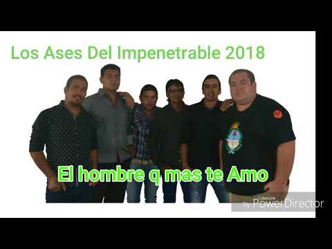 Los Ases Del Impentrable 2018 - El hombre que mas te Amo