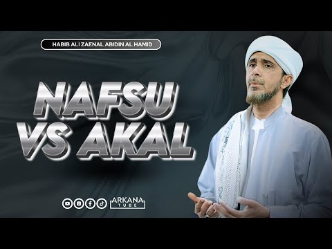 AKAL ATAU NAFSU? - Habib Ali Zaenal Abidin