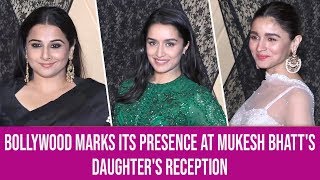 Alia Bhatt, Shraddha Kapoor and Vicky Kaushal grace Mukesh Bhatt's daughter's wedding reception