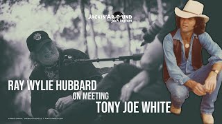 Ray Wylie Hubbard on meeting Tony Joe White (EP6/SG2)