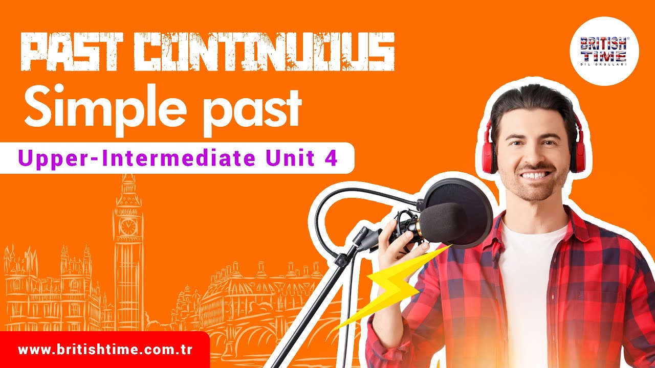 Past Continuous & Simple Past / Upper-Intermediate Unit 4