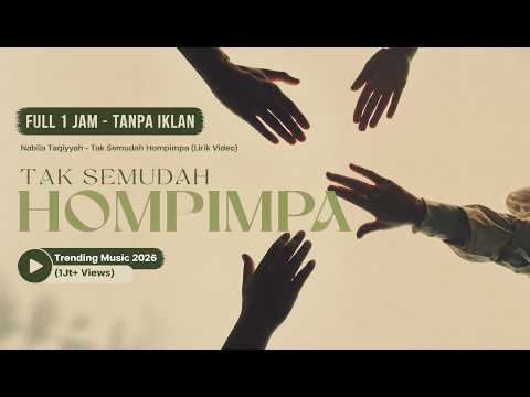 Nabila Taqiyyah - Tak Semudah Hompimpa (Lirik Video) 1 JAM FULL TANPA IKLAN