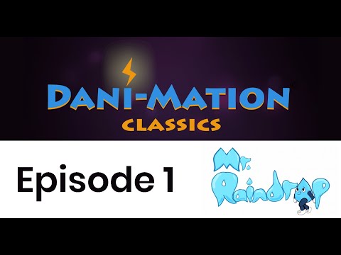 DaniMation Classics Ep 1: Mr. Raindrop
