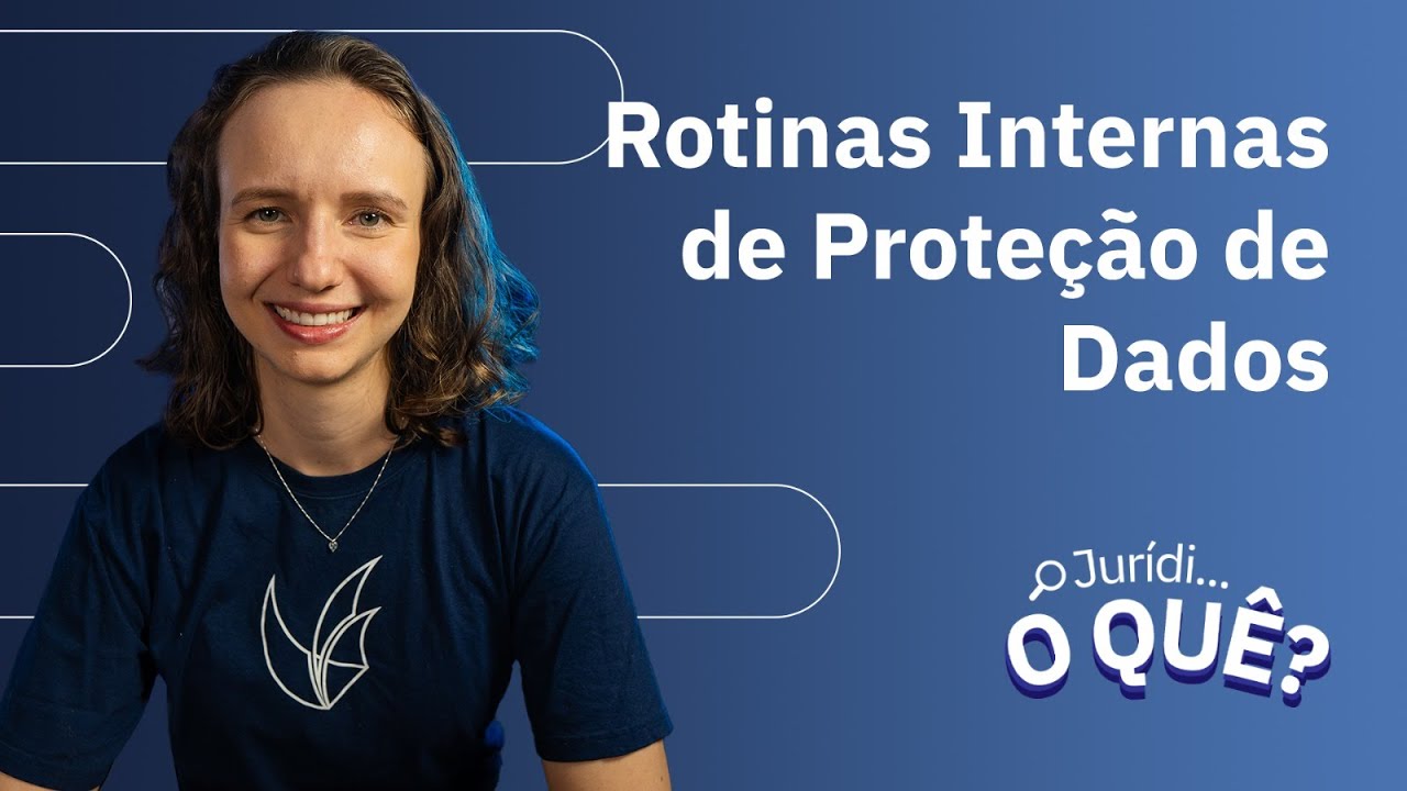 Rotinas Internas de Proteção de Dados | Juridioquê