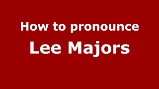 How to pronounce Lee Majors
