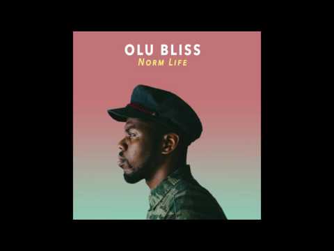 Olu Bliss - "Norm Life"
