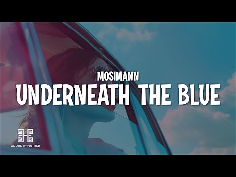 Mosimann - Underneath The Blue ft. Joe Cleere
