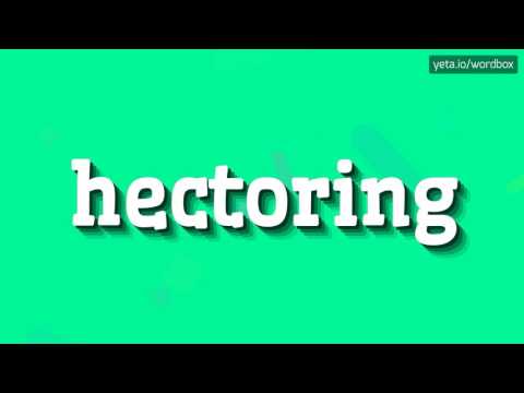 HECTORING - HOW TO PRONOUNCE IT!?