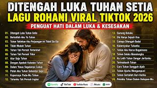 Download lagu Di Tengah Luka Tuhan Setia 🙏 2 Jam Nonstop Album Lagu Rohani Kristen Saat Hidup Penuh Pergumulan mp3