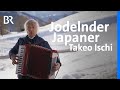 Takeo Ischi Welt Karriere Als Jodelnder Japaner Capriccio BR