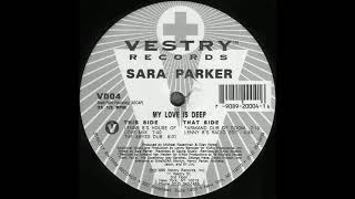Sara Parker - My Love Is Deep (Lenny B's House Of Love Mix)