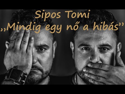 Sipos Tomi - Mindig egy nő a hibás (Official video)