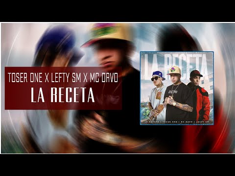 Toser One x Lefty SM x MC Davo - La Receta