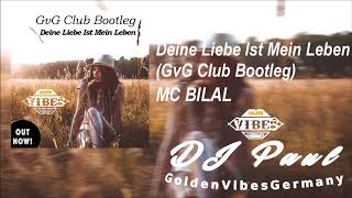 MC BILAL - Deine Liebe Ist Mein Leben (GvG Club Bootleg)