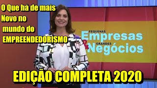 Pequenas Empresas Grandes Negocios, Edição de 01 03 2020 PEGN NA ÍNTEG