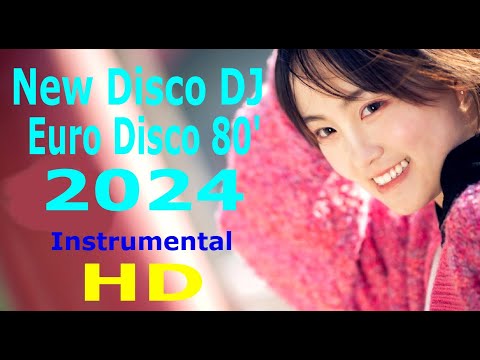 33  -  New Disco DJ Euro Disco 80' 2024  -  Instrumental  -  HD