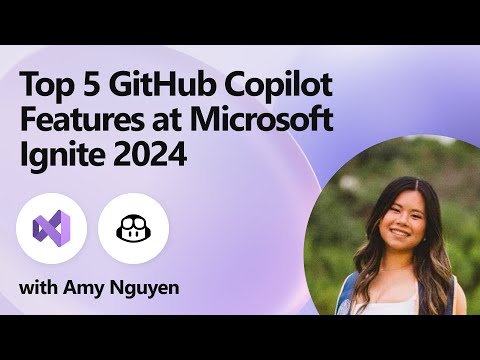 Top 5 GitHub Copilot Features at Microsoft Ignite 2024
