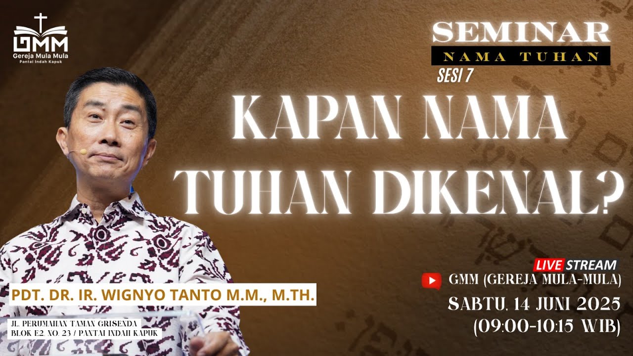 Sesi 7 – KAPAN NAMA TUHAN DIKENAL? – Pdt. Dr. Ir. Wignyo Tanto, M.M., M.Th. (140625)