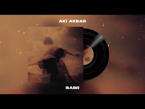 Aki Akbar - Sabr (Премьера 2023) | Аки Акбар - Сабр🔥