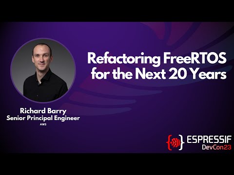 DevCon23 - Refactoring FreeRTOS for the Next 20 Years
