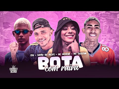 SAPÃO DO RECIFE, MC MORENA, ESY E MC THEUZYN - BOTA COM RAIVA - REMIX BREGA FUNK