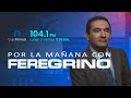 En Vivo | Por la mañana con Feregrino | Viernes 8 de Mayo de 2026
