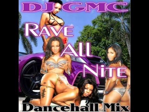 DJ GMC - Rave All Nite [Dancehall Mix] (Oct. 2013) 80min