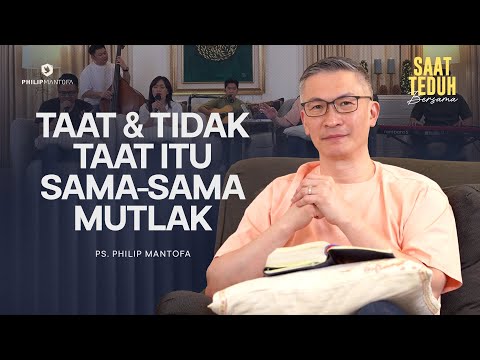 TAAT & TIDAK TAAT ITU SAMA-SAMA MUTLAK - Saat Teduh Bersama | 4 Feb 2026 (Official Philip Mantofa)