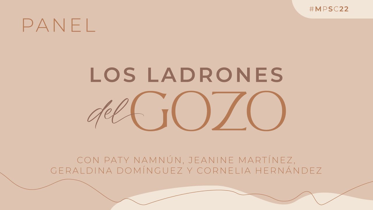 Los ladrones del gozo - Panel | Mujeres Por Su Causa 2022